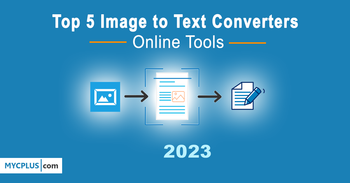 Top 5 Image to text Converter Online Tools In 2023 MYCPLUS