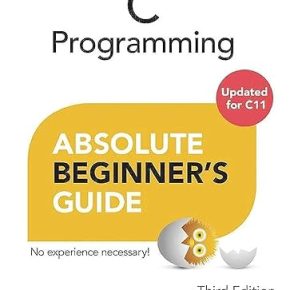 C Programming Absolute Beginners Guide